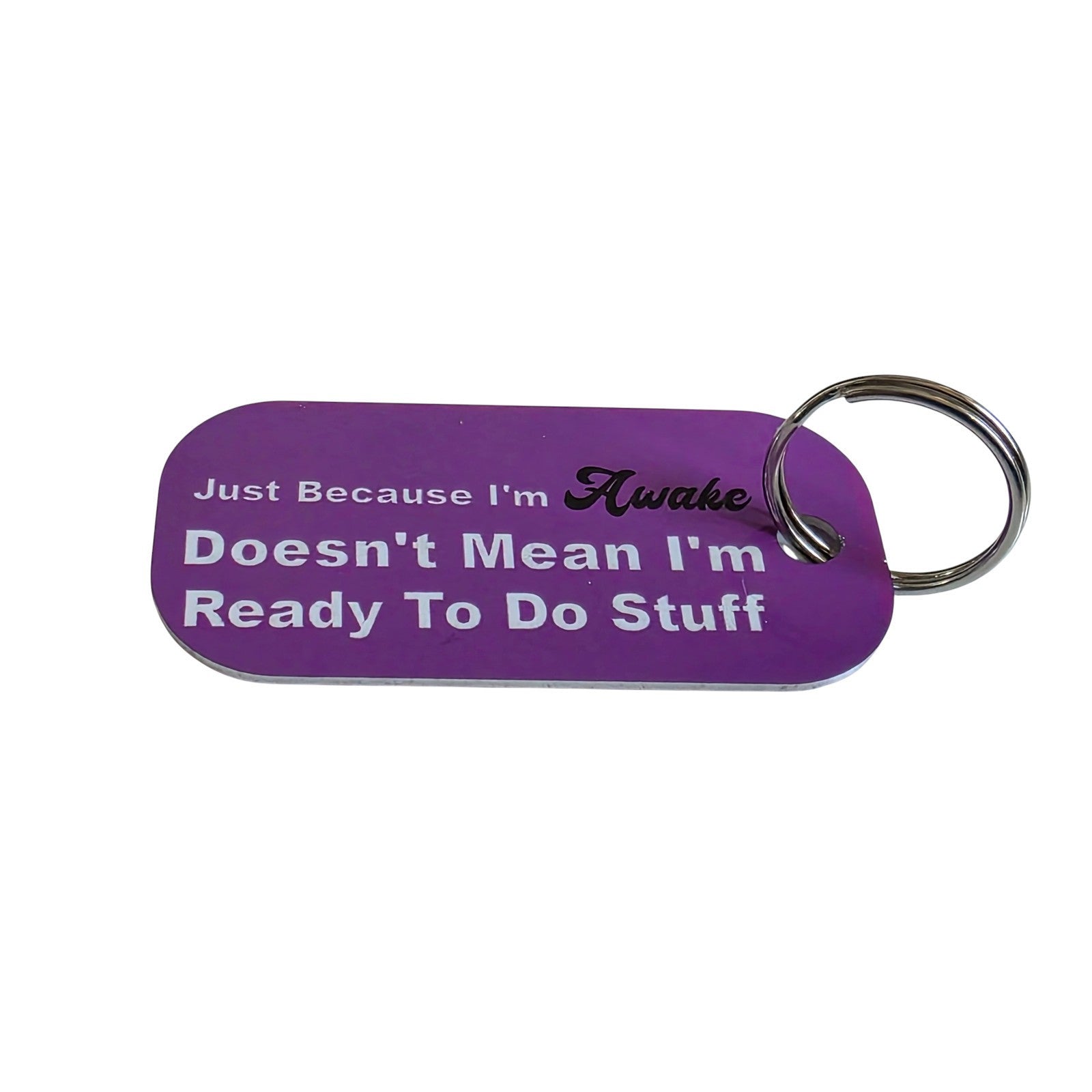 Funny Quote Keyring – “Just Because I’m Awake”