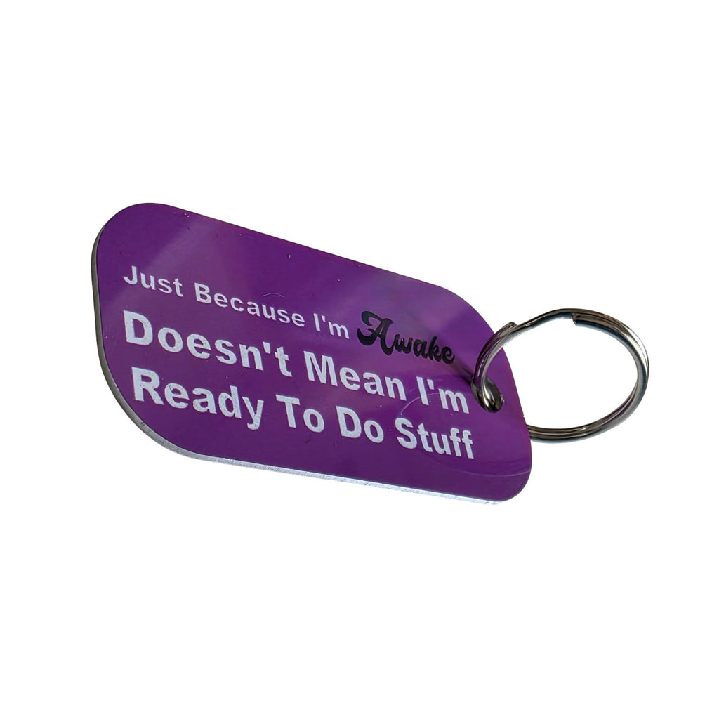 Funny Quote Keyring – “Just Because I’m Awake”