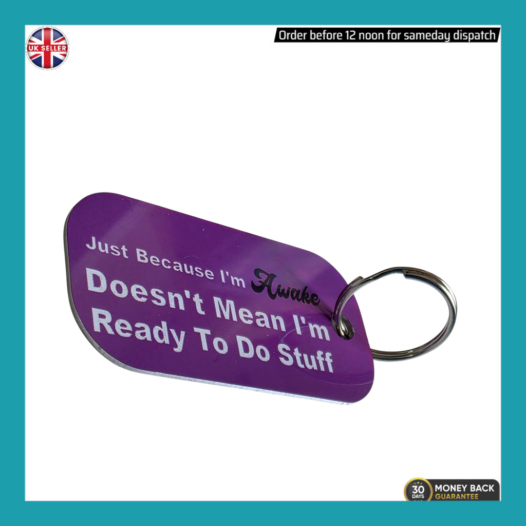 Funny Quote Keyring – “Just Because I’m Awake”